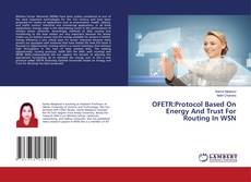Copertina di OFETR:Protocol Based On Energy And Trust For Routing In WSN