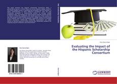 Copertina di Evaluating the Impact of the Hispanic Scholarship Consortium