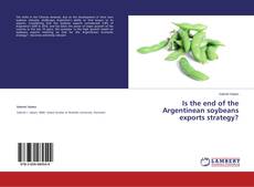 Copertina di Is the end of the Argentinean soybeans exports strategy?