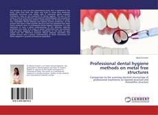 Couverture de Professional dental hygiene methods on metal free structures