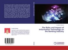 Couverture de The Roles and Impact of Information Technology on the Banking Industry
