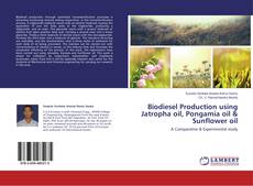 Buchcover von Biodiesel Production using Jatropha oil, Pongamia oil & Sunflower oil