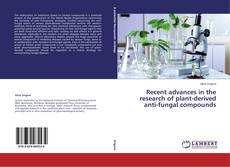 Copertina di Recent advances in the research of plant-derived anti-fungal compounds