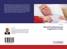 Capa do livro de Should Euthanasia be Legalised in India 