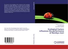 Copertina di Ecological Factors influences the performance of Bombyx mori