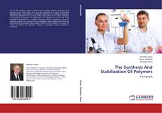Copertina di The Synthesis And Stabilization Of Polymers