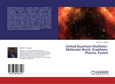 Copertina di United Quantum Oscillator. Molecular Bond, Graphene, Plasma, Fusion