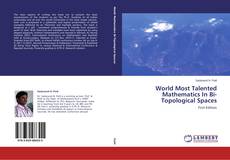 Couverture de World Most Talented Mathematics In Bi-Topological Spaces