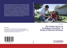 Copertina di The Father Figure In Caribbean Literature : A Study of Michael Anthony