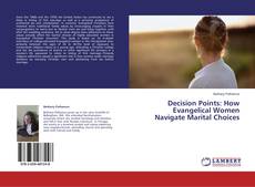 Copertina di Decision Points: How Evangelical Women Navigate Marital Choices