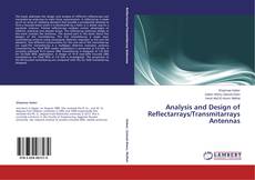 Portada del libro de Analysis and Design of Reflectarrays/Transmitarrays Antennas