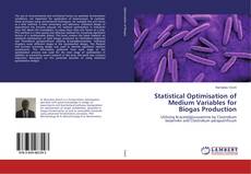 Statistical Optimisation of Medium Variables for Biogas Production的封面
