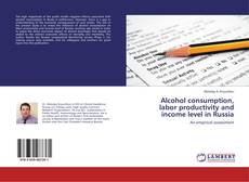 Bookcover of Alcohol consumption, labor productivity and income level in Russia