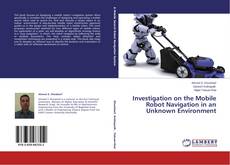 Buchcover von Investigation on the Mobile Robot Navigation in an Unknown Environment