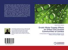Erratic Water Supply Effects on Urban Low Income Communities of Zambia的封面