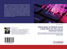 Fabrication of etched mono mode fiber for the use as chemical sensor kitap kapağı