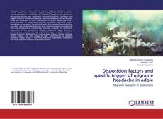 Disposition factors and specific trigger of migraine headache in adole的封面