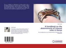 Couverture de A handbook on the determinants of interest rates in Kenya