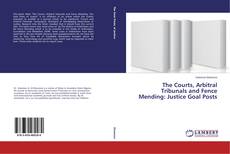 Capa do livro de The Courts, Arbitral Tribunals and Fence Mending: Justice Goal Posts 