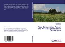 Couverture de Food Consumption Pattern and Processing Practices of Kathodi Tribe