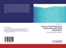 Couverture de Viscous Fluid With Heat Generation And Heat Absorption