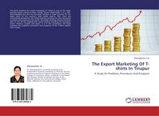 Buchcover von The Export Marketing Of T-shirts In Tirupur