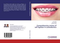 Couverture de Comprehensive review of self ligation in orthodontics