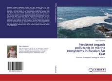 Couverture de Persistent organic pollutants in marine ecosystems in Russian Far East