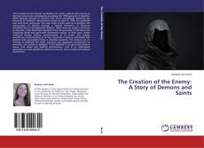 Buchcover von The Creation of the Enemy: A Story of Demons and Saints