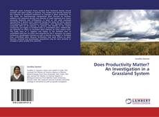 Copertina di Does Productivity Matter? An Investigation in a Grassland System
