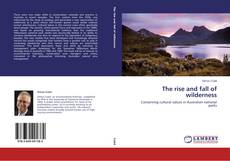 Couverture de The rise and fall of wilderness