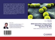 Couverture de DNA Extraction Using Liquid Nitrogen for Molecular Detection By PCR