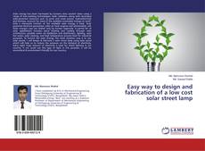 Couverture de Easy way to design and fabrication of a low cost solar street lamp