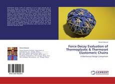 Couverture de Force Decay Evaluation of Thermoplastic & Thermoset Elastomeric Chains