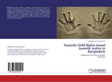 Couverture de Towards Child Rights-based Juvenile Justice in Bangladesh