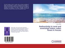 Radioactivity in sand and associated indoor radon fluxes in houses的封面