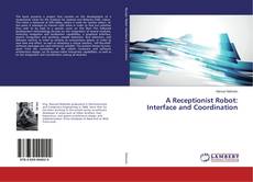 A Receptionist Robot: Interface and Coordination的封面