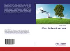 Couverture de When the Forest was ours