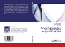 Buchcover von Natural Radioactivity in Coal, Soil,Water of Barapukuria Coal Mine