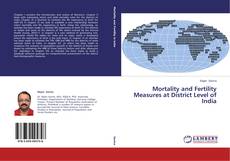 Copertina di Mortality and Fertility Measures at District Level of India