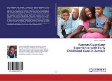 Buchcover von Parents/Guardians Experience with Early Childhood Care in Zambia