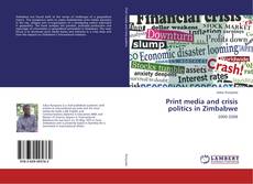 Portada del libro de Print media and crisis politics in Zimbabwe