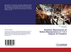Bookcover of Rotation Movements of Robot Manipulators in 1 & 2 Degree of Freedom