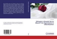 Buchcover von Ethiopia’s Growth Set to Bloom? An Experiment in Liberalisation