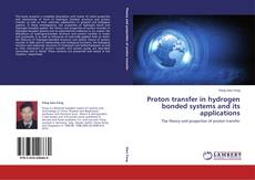 Couverture de Proton transfer in hydrogen bonded systems and its applications