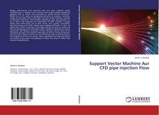 Support Vector Machine Aur CFD pipe injection Flow的封面