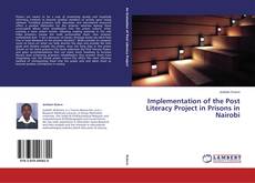 Copertina di Implementation of the Post Literacy Project in Prisons in Nairobi