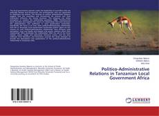 Portada del libro de Politico-Administrative Relations in Tanzanian Local Government Africa