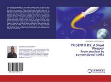 Capa do livro de TRIDENT II D5: A Silent Weapon From nuclear to conventional strike 
