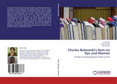 Charles Bukowski's Ham on Rye and Women的封面